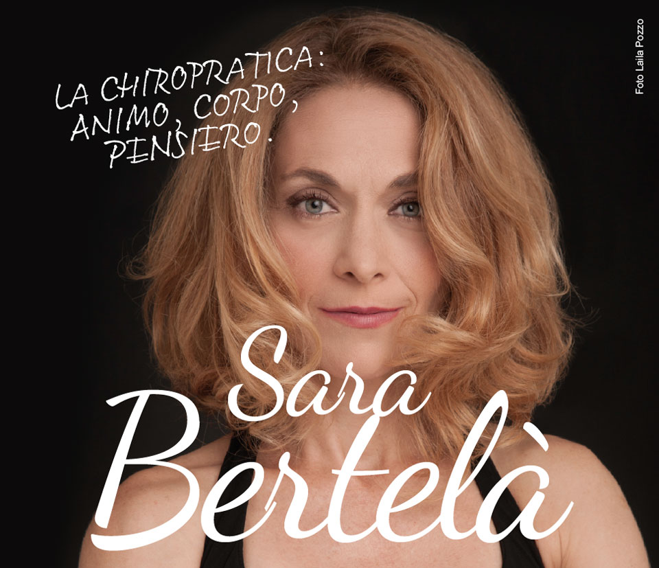 La Chiropratica? Animo, corpo e pensiero. Intervista all’attrice Sara Bertelà Sara Bertelà: Chiropratica? Animo, corpo, pensiero.
